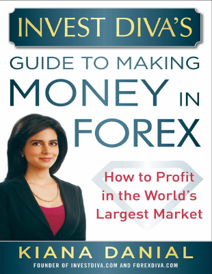 Invest Divas Guide to Making Money in Forex - Kiana Danial.pdf